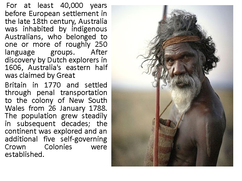 For at least 40,000 years  before European settlement in the late 18th century,
